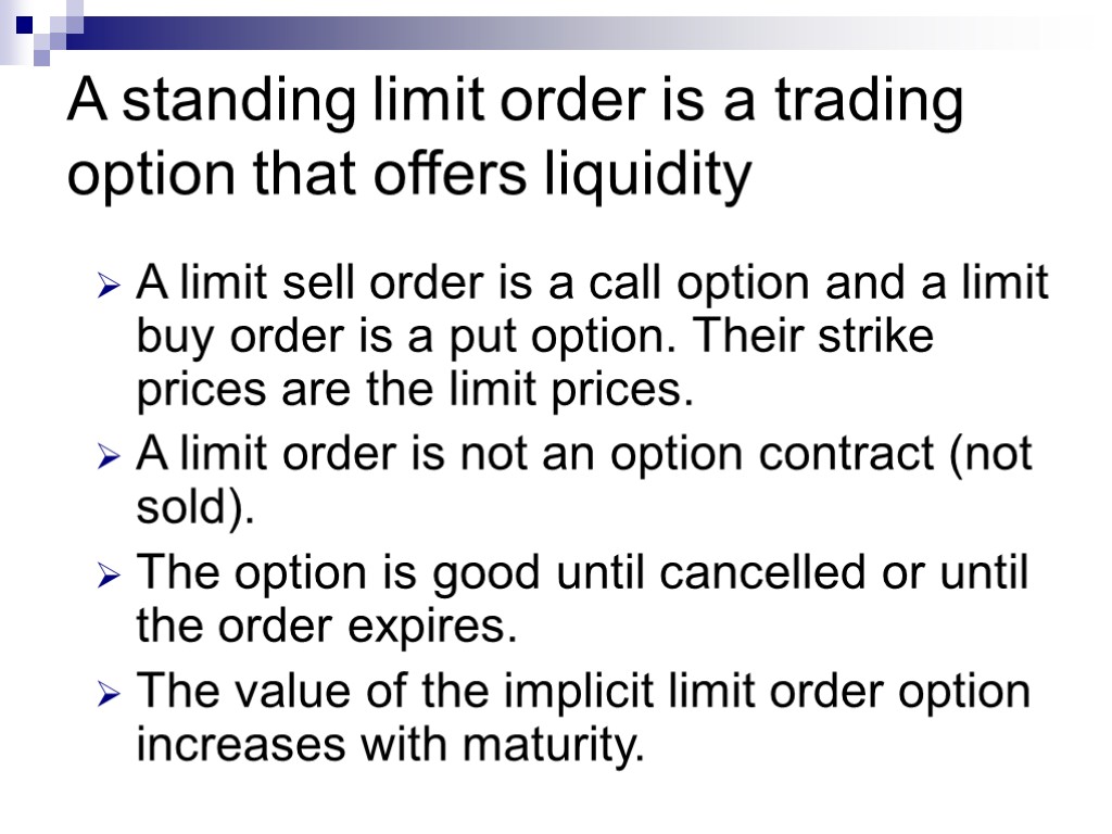 A standing limit order is a trading option that offers liquidity A limit sell